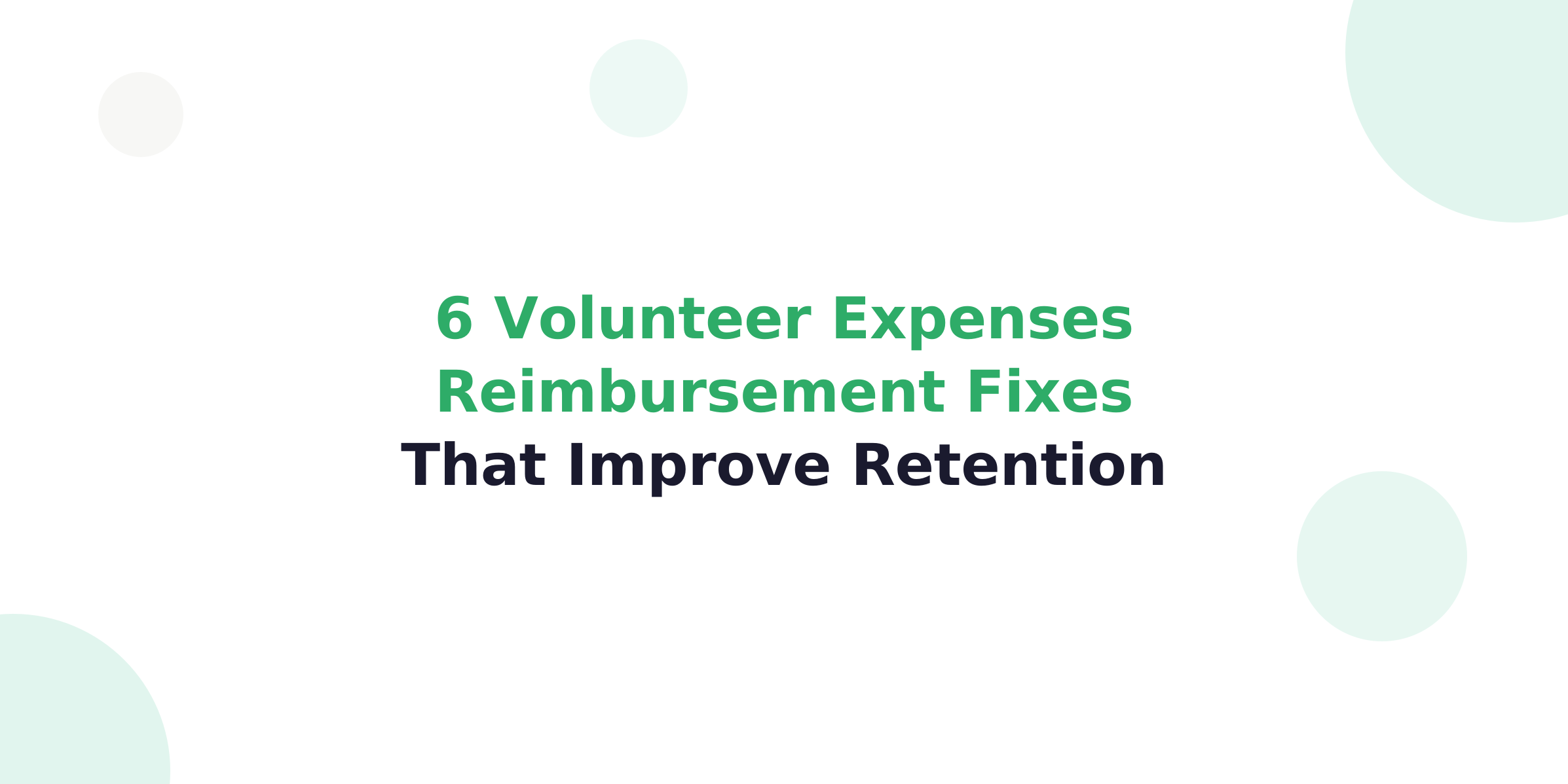 6 volunteer expense reimbursement fixes that improve retention